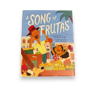A Song of Frutas by Margarita Engle and Illustrated by Sara Palacios Hardcover C